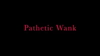 Pathetic Wank