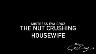 Ms Eva Cruz in Nut Crushing House Wife