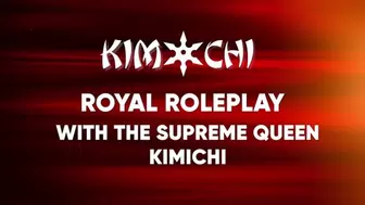 Royal Roleplay with Supreme Queen KimiChi
