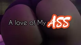 A Love Of My Ass