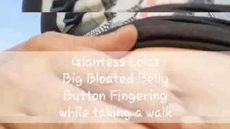 Giantess Lolas Big Bloated Belly Button Fingering while taking a walk avi