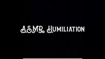 ASMR Humiliation