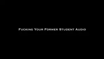Fucking Your Former Student Audio