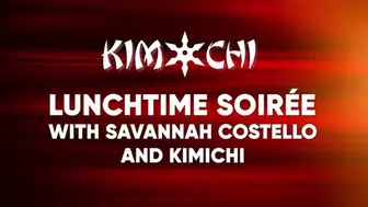 Lunchtime soirée with Savannah Costello and KimiChi
