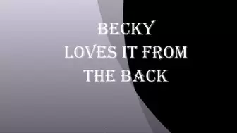 BECKY LOVES IT FROM THE BACK