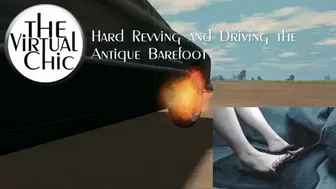 Hard Revving and Driving the Antique barefoot (mp4 720p)