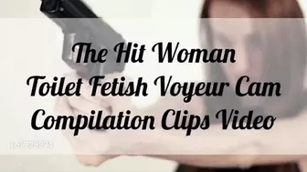 The Hit Woman Toilet Fetish Voyeur Cam Compilation Clips Video avi