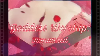 Goddess Worship : Titmatized