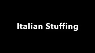 Italian Stuffing Session