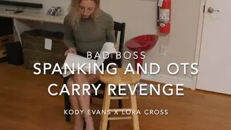 Disgruntled Employee Kody Evans gets revenge on Bad Boss Lora Cross – Lift and Carry Spanking