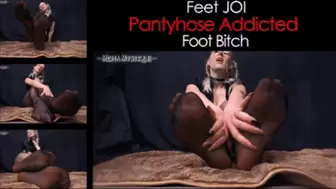 Feet JOI: Pantyhose Addicted Foot Bitch - mp4