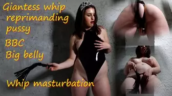 Giantess whip reprimanding pussy