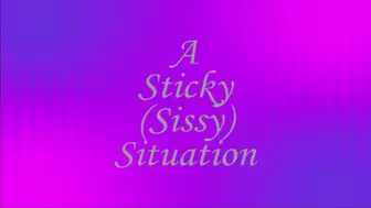A Sticky (Sissy) Situation ~ Audio Story