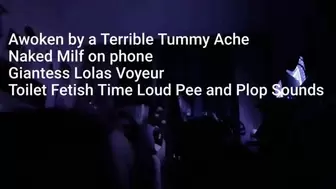 Awoken by a Terrible Tummy Ache Naked Milf on phone Giantess Lolas Voyeur Toilet Fetish Time Loud Pee and Plop Sounds avi