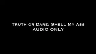 Truth or Dare: Smell My Ass AUDIO ONLY