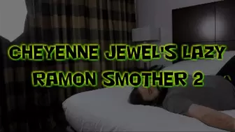 Cheyenne Jewel's Lazy Ramon Smother 2!