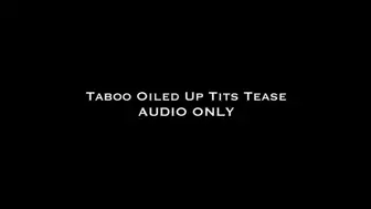 Taboo Oiled Up Tits Tease AUDIO ONLY
