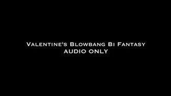 Valentine's BlowBang Bi Fantasy AUDIO ONLY