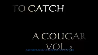 To Catch A Cougar VOL 3