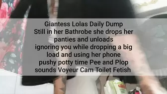 Giantess Lolas Daily Dump Still in her Bathrobe she drops her panties and unloads ignoring you while dropping a big load and using her phone pushy potty time Pee and Plop sounds Voyeur Cam Toilet Fetish