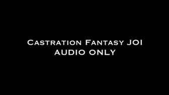 Castration Fantasy JOI AUDIO ONLY