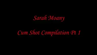 SARAH MOANY CUMSHOT COMPILATION PT 1