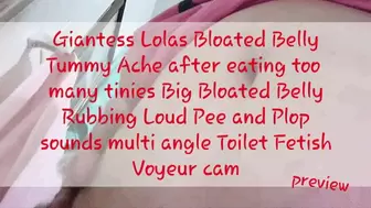 Giantess Lolas Bloated Belly Tummy Ache after eating too many tinies Big Bloated Belly Rubbing Loud Pee and Plop sounds multi angle Toilet Fetish Voyeur cam avi
