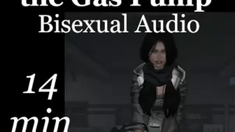 Ass Pumped at the Gas Pump: A Bisexual Audio Adventure