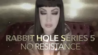The Rabbit Hole Series 5- No Resistance HD