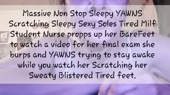 Massive YAWNS Scratching Sleepy Sexy Soles Tired Milf Nursing Student propps up her BareFeet to watch a video for final exams she burps and YAWNS trying to stay awake while you watch her Scratching SweatyTired Blistered her feet