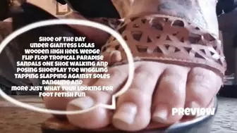 Shoe Of The Day under Giantess Lolas Tropical Paradise wooden High Heel Wedge Flip Flops Sandals ShoePlay Toe Wiggling OneShoe Tapping Slapping against Soles Dangling and more just what your looking for Foot Fetish Fun mov