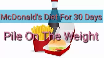 McDonald's Diet For 30 Days - Pile On The Weight (Fat Weight Gain Encouragement Feederism)