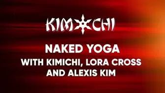 Naked Yoga with Kim Chi, Lora Cross and Alexis Kim
