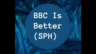 BBC Is Better (SPH)