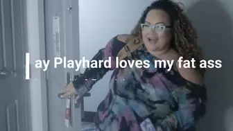 Jay Playhard loves my fat ass