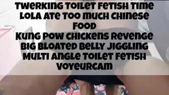 Twerking Toilet Fetish Time Lola Ate Too much Chinese Food Kung Pow chickens revenge Big Bloated Belly Jiggling Multi angle Toilet Fetish VoyeurCam