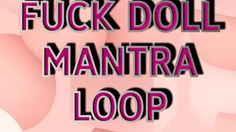 FUCK DOLL MANTRA LOOP