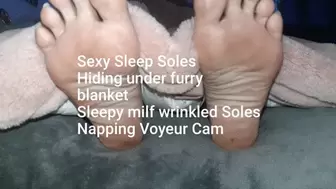 Sexy Rest Soles Hiding under furry blanket Sleepy milf wrinkled Soles Napping Voyeur Cam