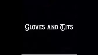 Gloves and Tits