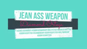 Jean Ass Weapon