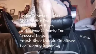Under Giantess Lolas Shoe of the Day Black Ballet Flats w Big Bow &Pointy Toe Crossed Legs Fetish Shoe Dangle One Shoe Toe Tapping ShoePlay mkv