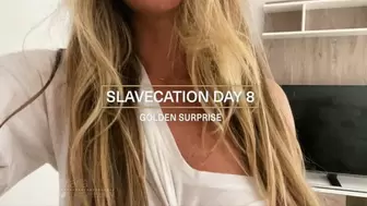 Slavecation Day 5: Golden Surprise
