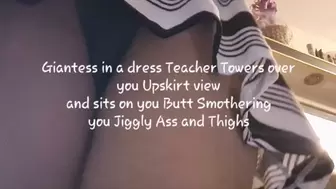 Giantess in a dress Teacher Towers over you Upskirt view and sits on you Butt Smothering you Jiggly Ass and Thighs