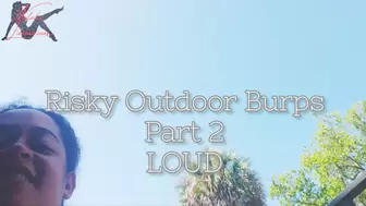 Risky Outdoor Burps pt 2