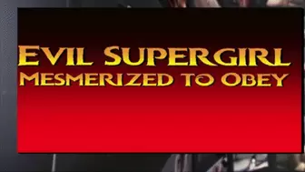 Evil Supergirl Mesmerized by Evil mesmerist