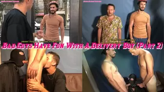 Bad Guys Have Fun With A Delivery Boy (Part 2)