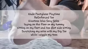 Nude Pantyhose Playtime ReEnforced Toe Giantess lolas Sexy Soles laying on the floor on my tummy sitting on my feet and Ass shot side sitting Scratching my soles with my Big Toe while i wiggle my toes avi