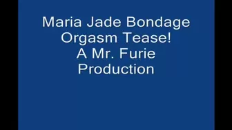 Maria Jade Bondage Orgasm Tease! 720 X 480 Small File WMV