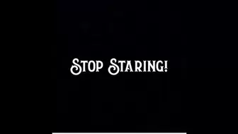 Stop Staring! 