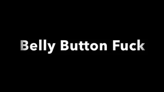 Belly Button Fuck